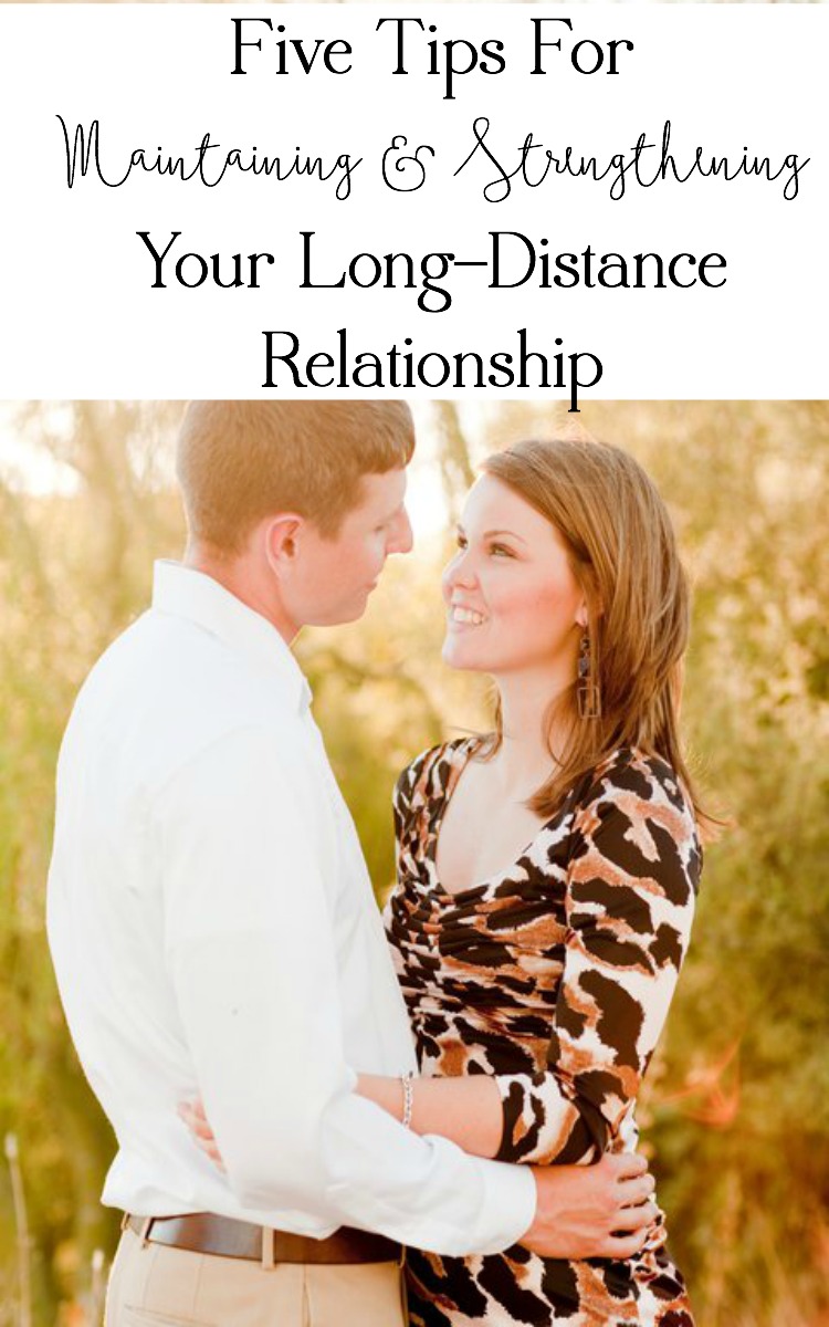 Five Tips For Maintaining and Strengthening Your Long Distance Relationship