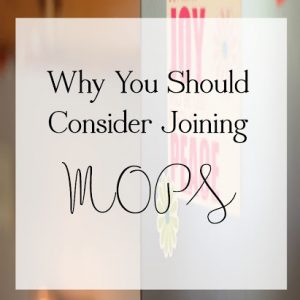 All About MOPS and Why You Should Consider Joining