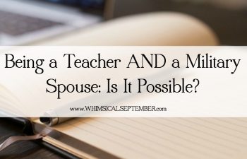 Can You Be a Teacher and a Military Spouse? Five Reasons It's Hard: I'd heard that being a teacher is one of the best careers a military spouse can have...
