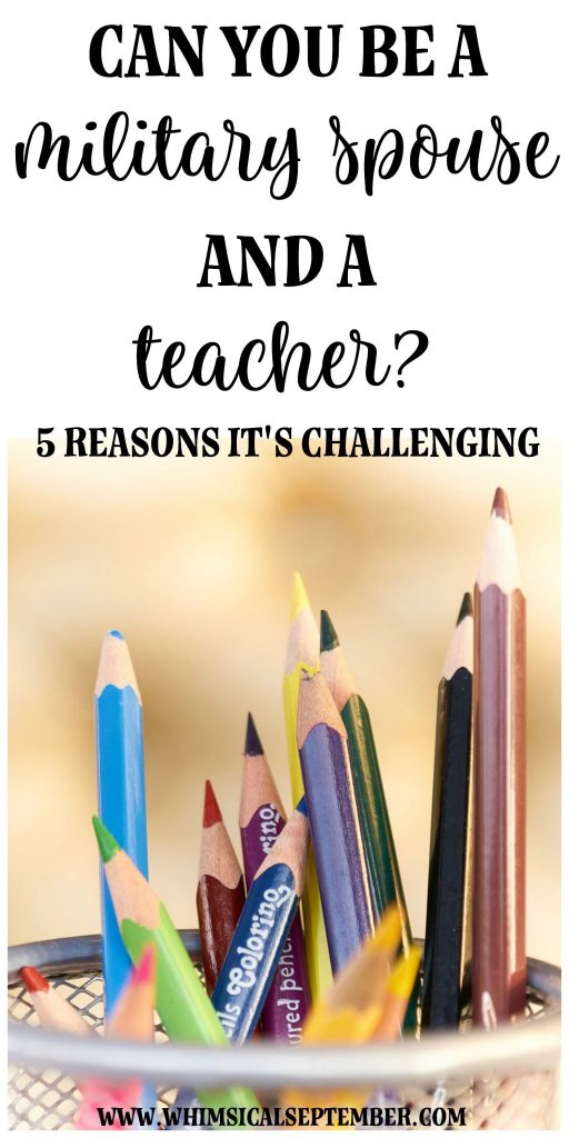Being a teacher and a military spouse: Five reasons it's hard to be both | Whimsical September | Most people think that being a teacher is one of the best careers for a military spouse since it's a job that one can do anywhere, but being a teacher who moves around is actually extremely difficult. This post breaks down why the idea that it's easy to be a military spouse and a teacher is a total myth.