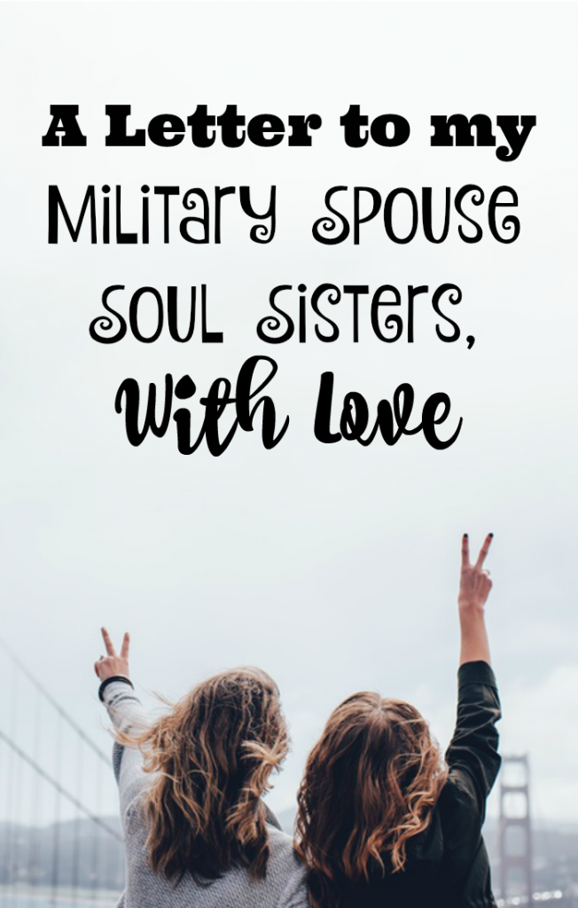 A Letter to my military wife soul sisters, with love