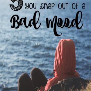 How To Get Out of a Bad Mood