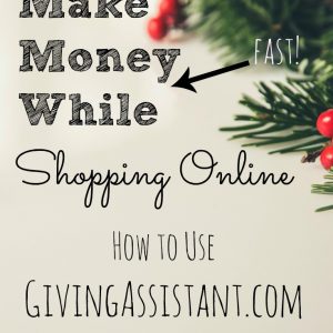 Using GivingAssistant.Org to Make Cash Back Fast