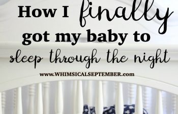 How Do I Get My Baby to Sleep Through the Night? Between both of our daughters, we read every single book and tried every single thing we could to get them to sleep through the night - cry it out, interval comfort, sleeping in different places, nothing worked until we hired a sleep trainer. Then everything clicked!