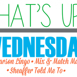What’s Up Wednesday – March 2017