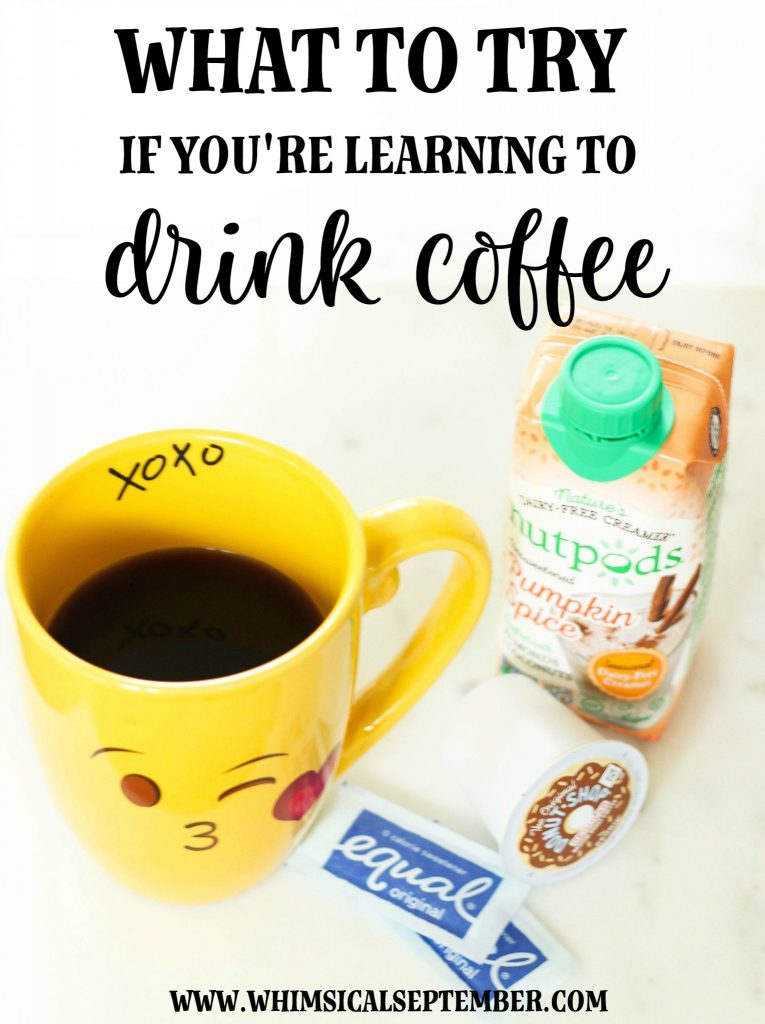 What to try if you're learning to drink coffee: from dairy-free creamers, to different milks, to syrups, and more, these suggestions will get you started with finding your favorite coffee drink.