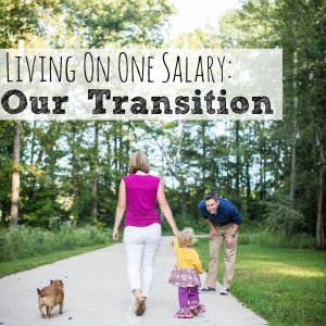 Two Incomes to One: 6 Things We Did When We Transitioned from Multiple Incomes