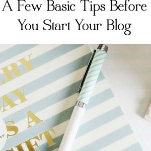 Basic Tips Before You Start Your Blog