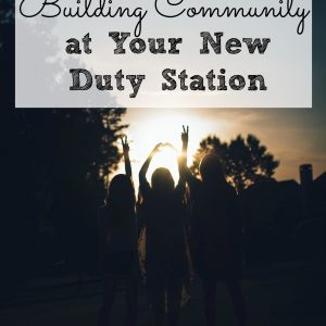 Tips For Making Friends in Your New City or Duty Station